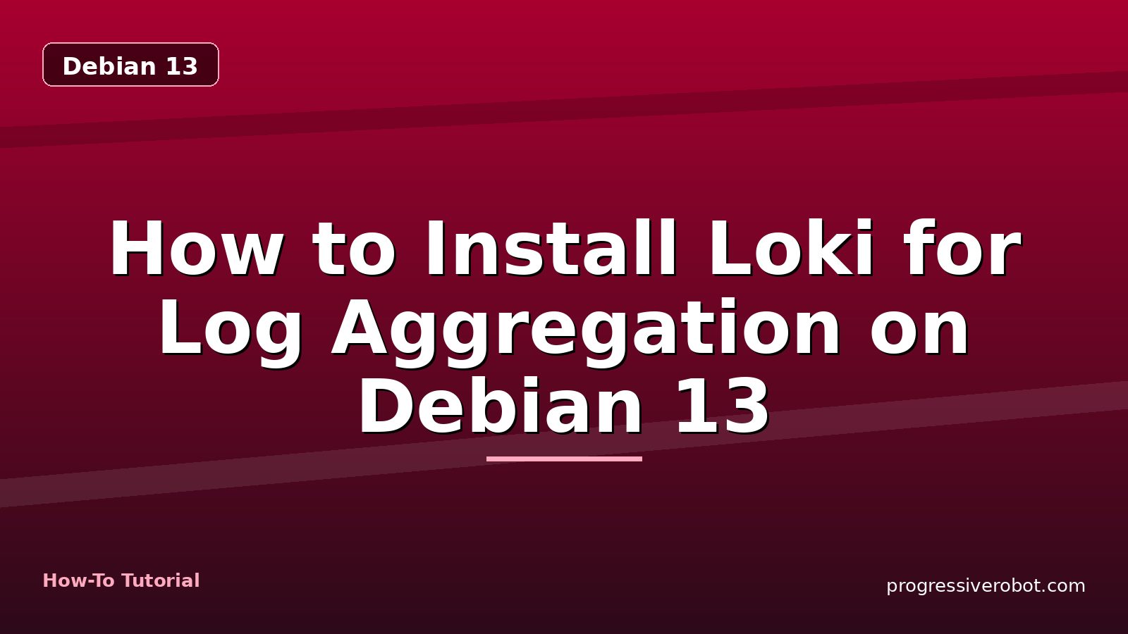 How to Install Loki for Log Aggregation on Debian 13 — step-by-step Debian 13 tutorial on Progressive Robot