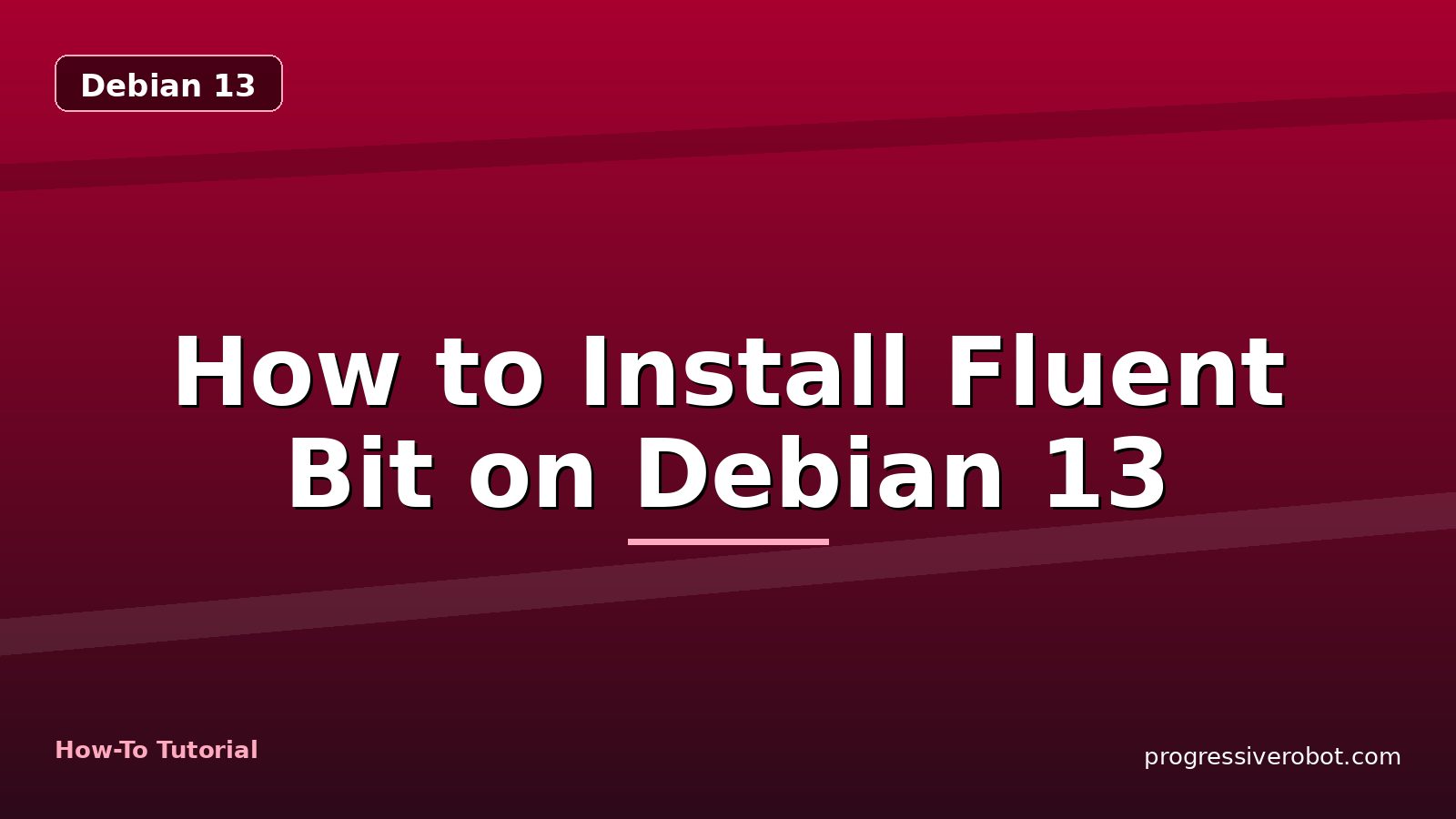 How to Install Fluent Bit on Debian 13 — step-by-step Debian 13 tutorial on Progressive Robot