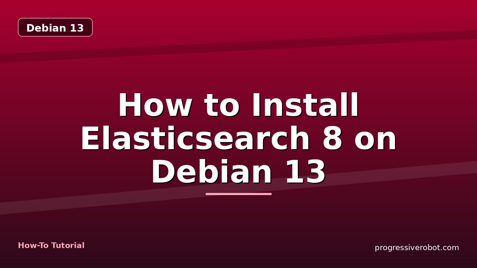 How to Install Elasticsearch 8 on Debian 13 — step-by-step Debian 13 tutorial on Progressive Robot