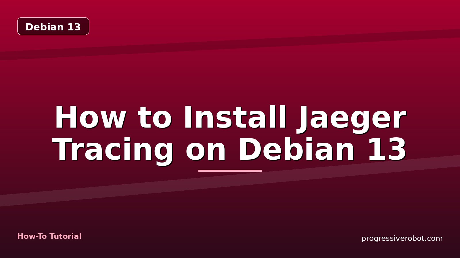 How to Install Jaeger Tracing on Debian 13 — step-by-step Debian 13 tutorial on Progressive Robot