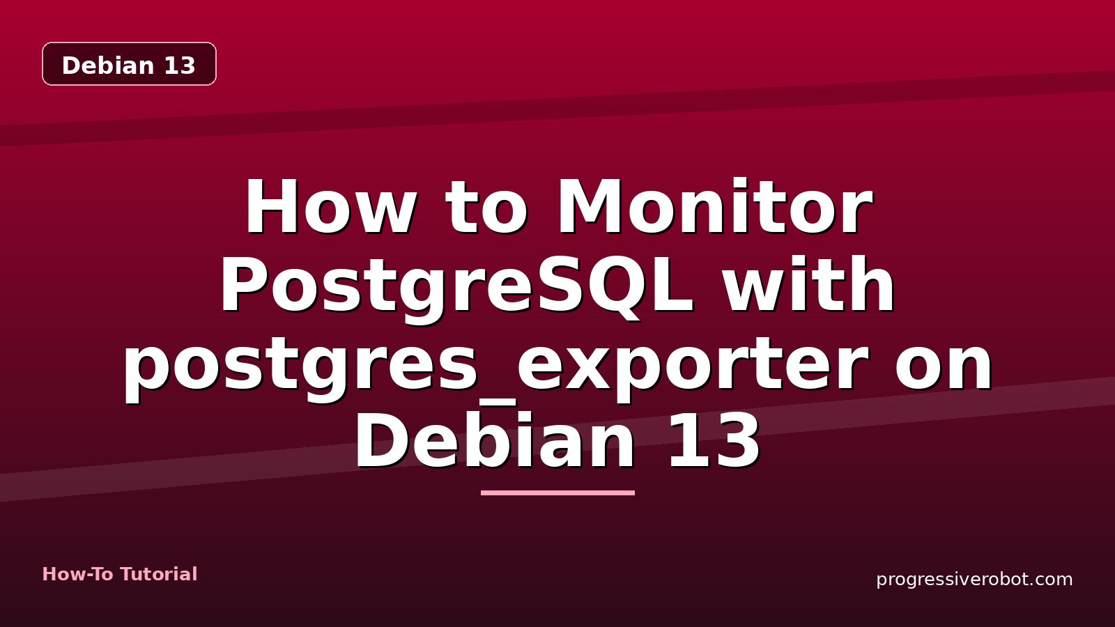 How to Monitor PostgreSQL with postgres_exporter on Debian 13