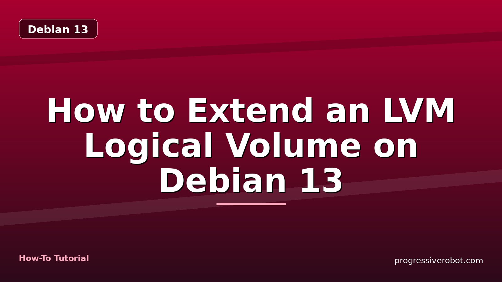 How to Extend an LVM Logical Volume on Debian 13 — step-by-step Debian 13 tutorial on Progressive Robot