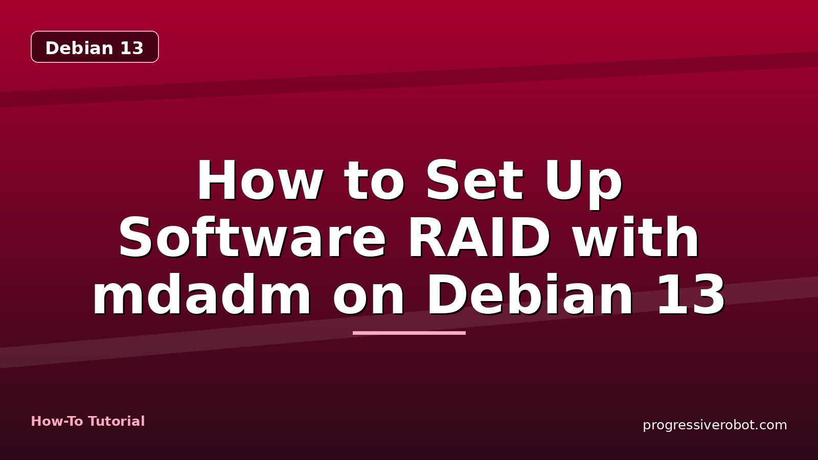 How to Set Up Software RAID with mdadm on Debian 13 — step-by-step Debian 13 tutorial on Progressive Robot