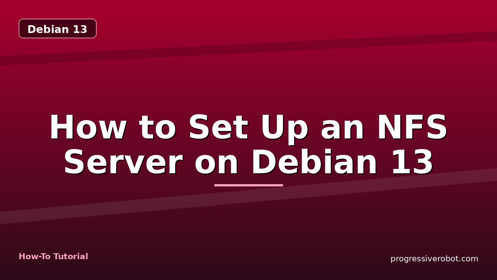 How to Set Up an NFS Server on Debian 13 — step-by-step Debian 13 tutorial on Progressive Robot