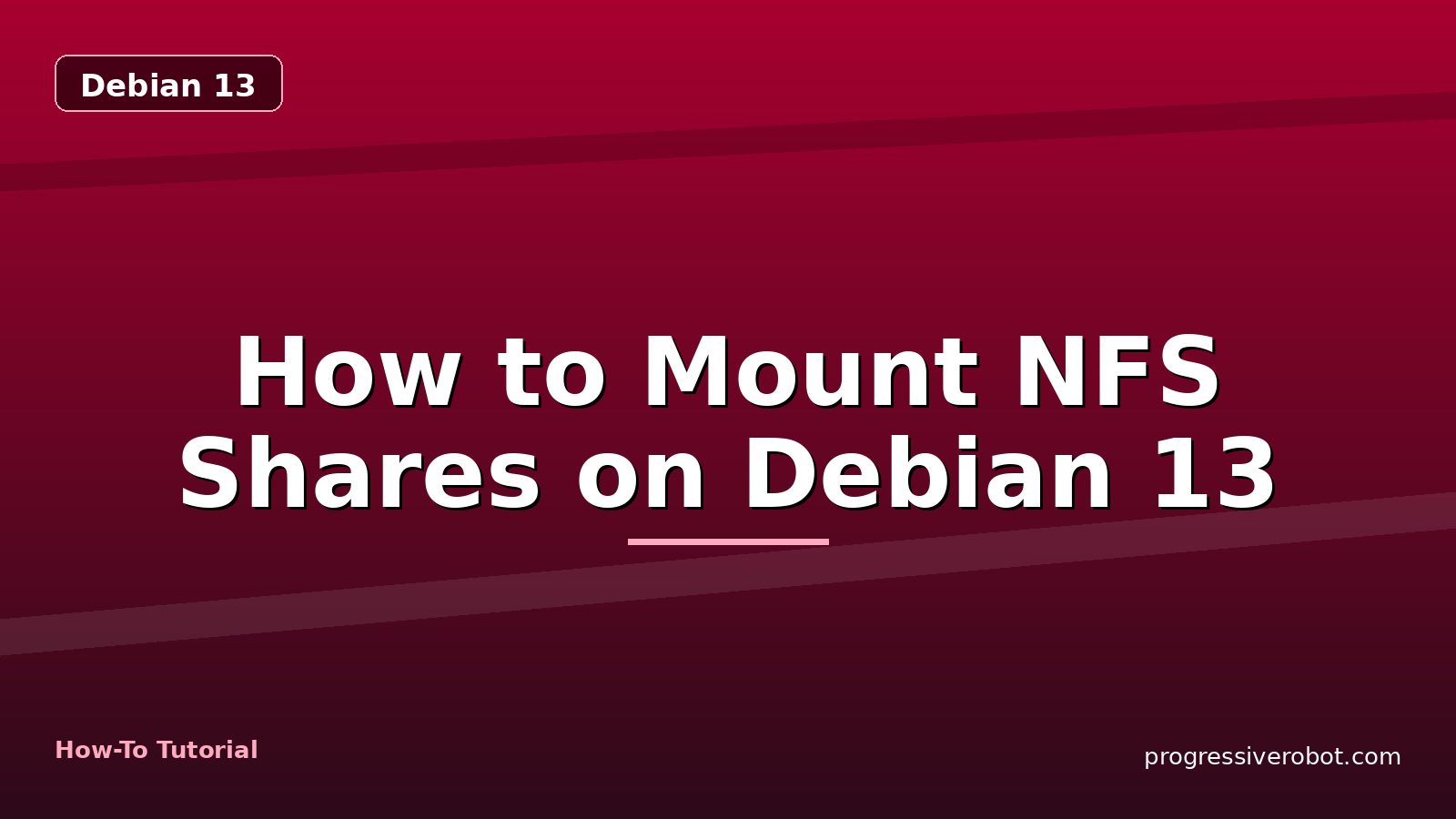 How to Mount NFS Shares on Debian 13 — step-by-step Debian 13 tutorial on Progressive Robot