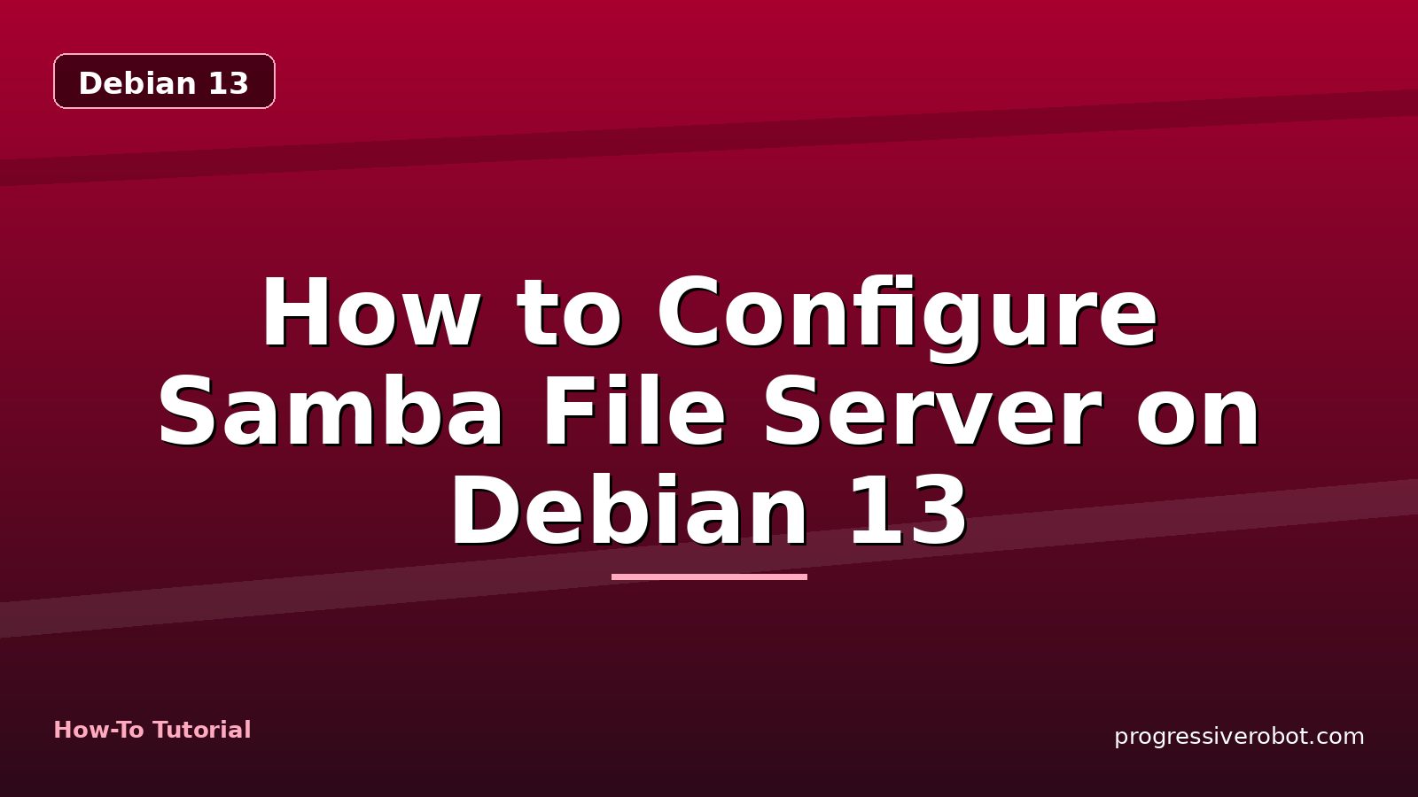 How to Configure Samba File Server on Debian 13 — step-by-step Debian 13 tutorial on Progressive Robot