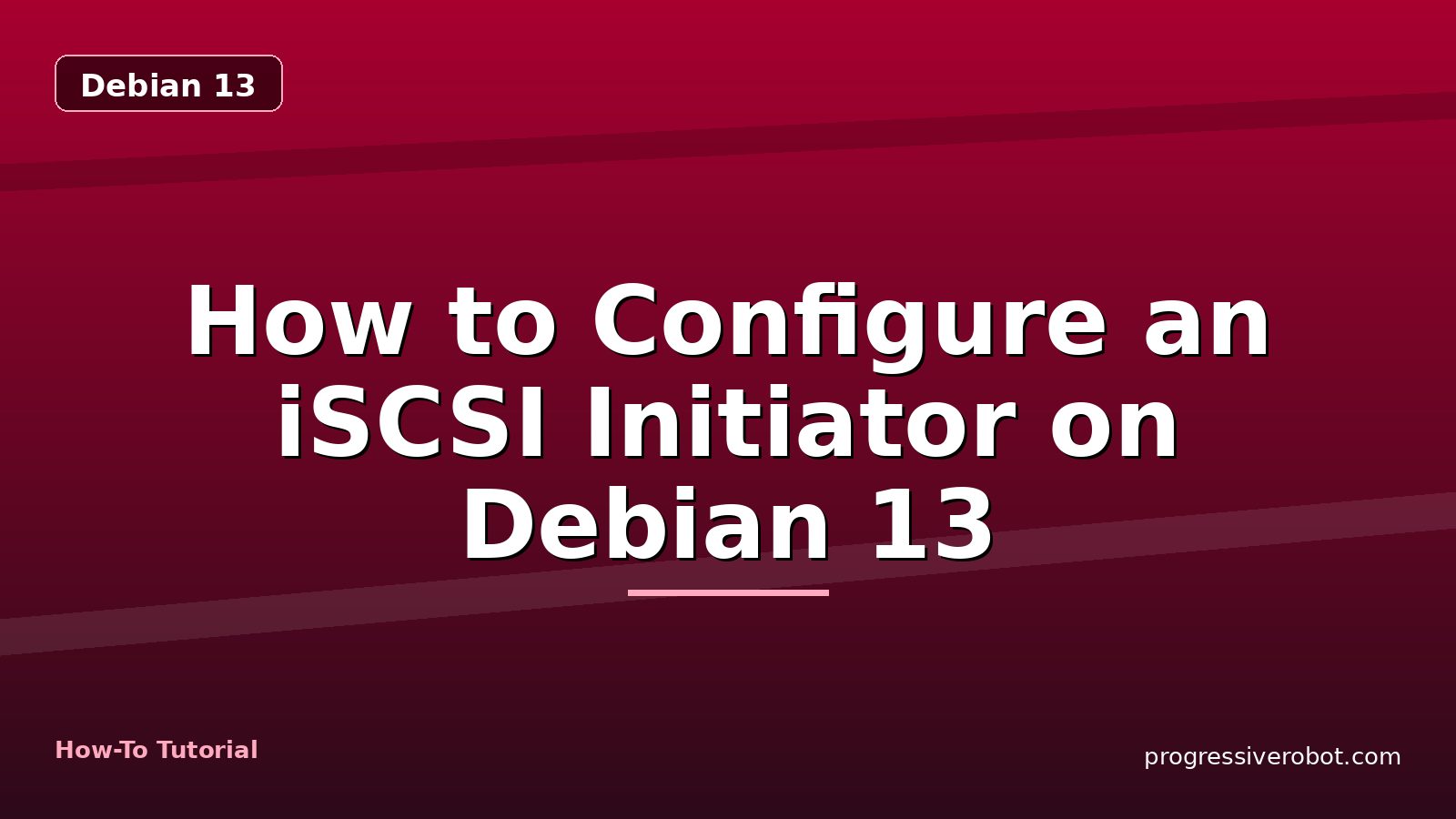 How to Configure an iSCSI Initiator on Debian 13 — step-by-step Debian 13 tutorial on Progressive Robot