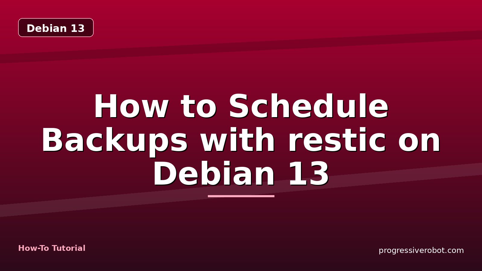 How to Schedule Backups with restic on Debian 13 — step-by-step Debian 13 tutorial on Progressive Robot