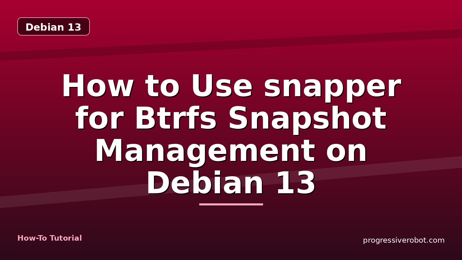 How to Use snapper for Btrfs Snapshot Management on Debian 13 — step-by-step Debian 13 tutorial on Progressive Robot