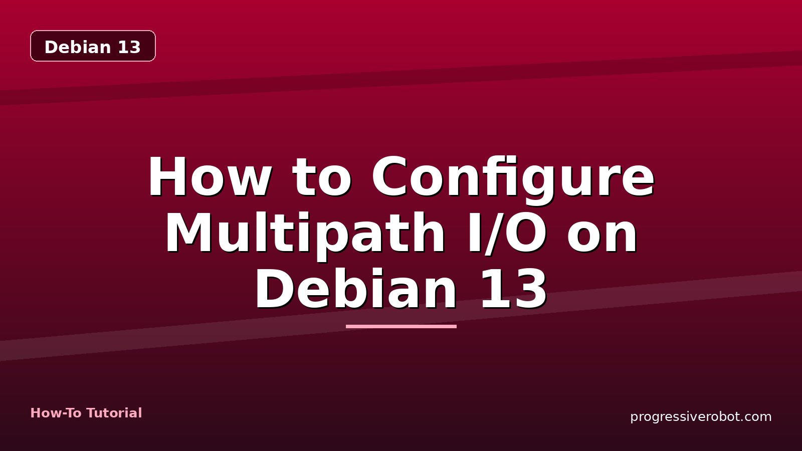 How to Configure Multipath I/O on Debian 13 — step-by-step Debian 13 tutorial on Progressive Robot