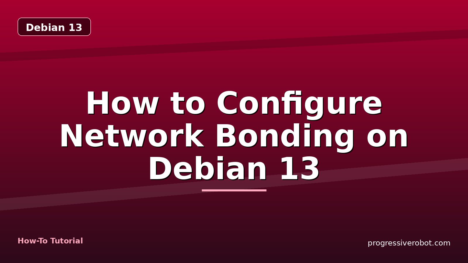 How to Configure Network Bonding on Debian 13 — step-by-step Debian 13 tutorial on Progressive Robot