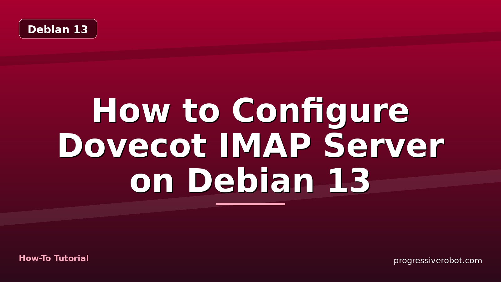 How to Configure Dovecot IMAP Server on Debian 13 — step-by-step Debian 13 tutorial on Progressive Robot