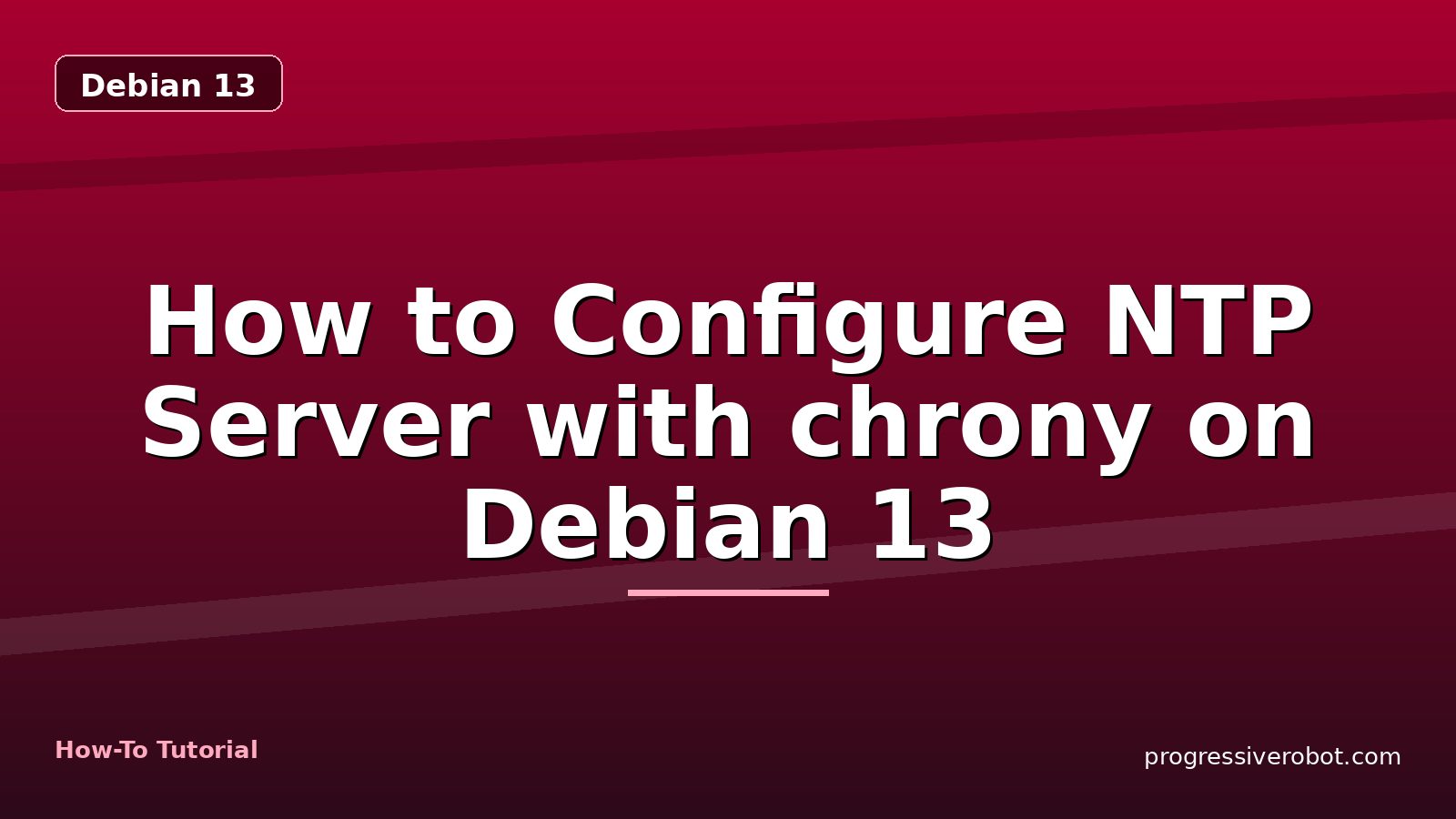 How to Configure NTP Server with chrony on Debian 13 — step-by-step Debian 13 tutorial on Progressive Robot