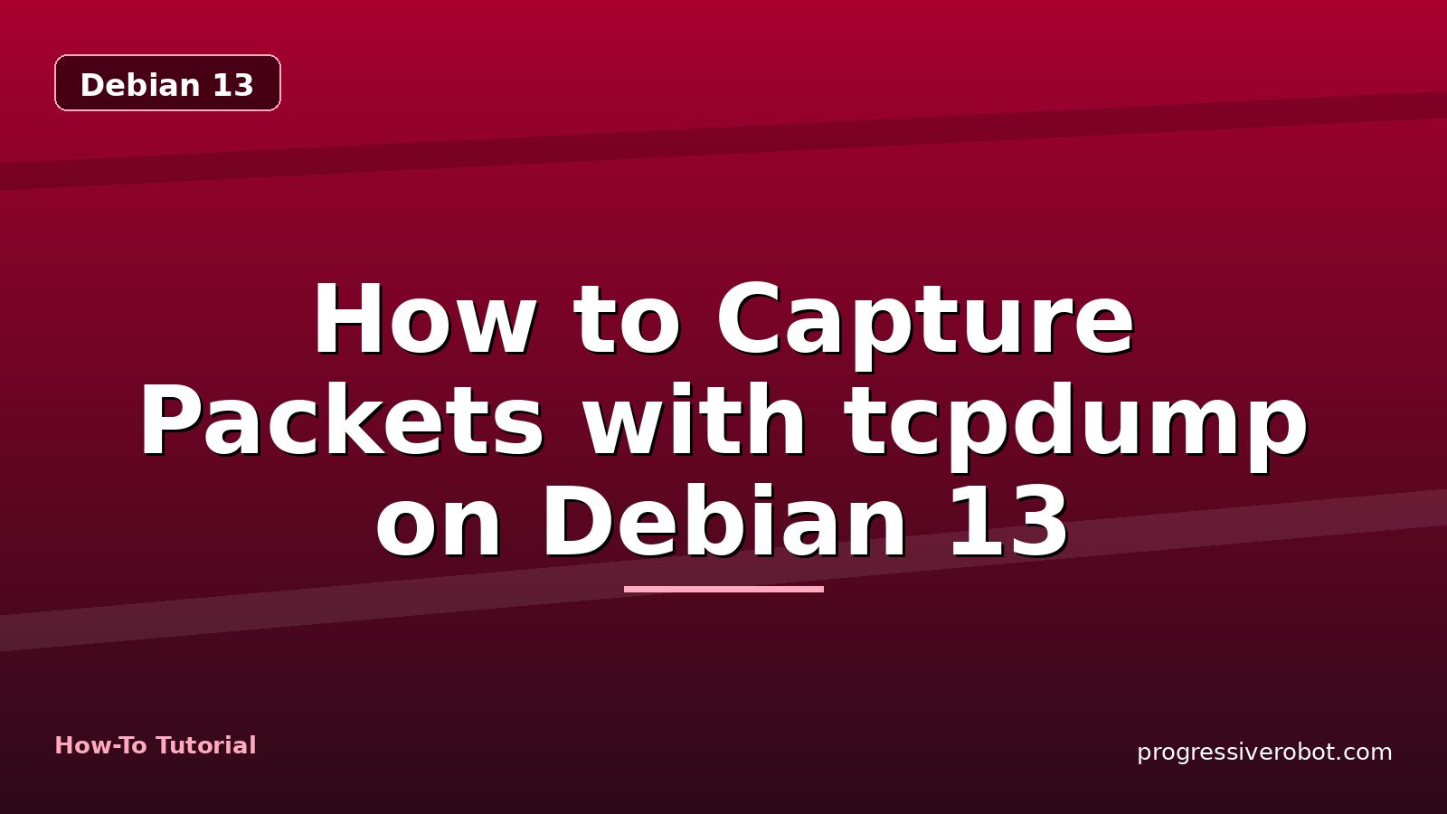 How to Capture Packets with tcpdump on Debian 13 — step-by-step Debian 13 tutorial on Progressive Robot