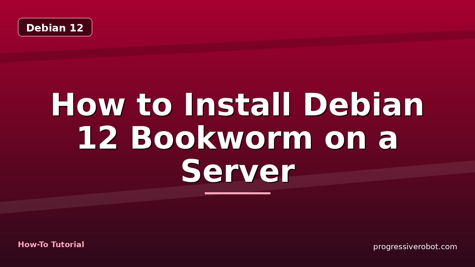 How to Install Debian 12 Bookworm on a Server — step-by-step Debian 12 tutorial on Progressive Robot