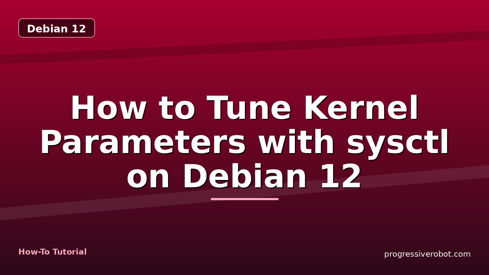 How to Tune Kernel Parameters with sysctl on Debian 12 — step-by-step Debian 12 tutorial on Progressive Robot