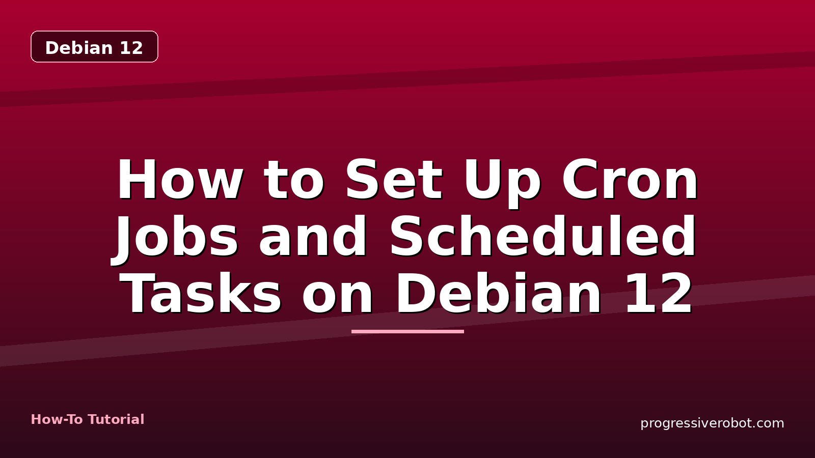 How to Set Up Cron Jobs and Scheduled Tasks on Debian 12 — step-by-step Debian 12 tutorial on Progressive Robot