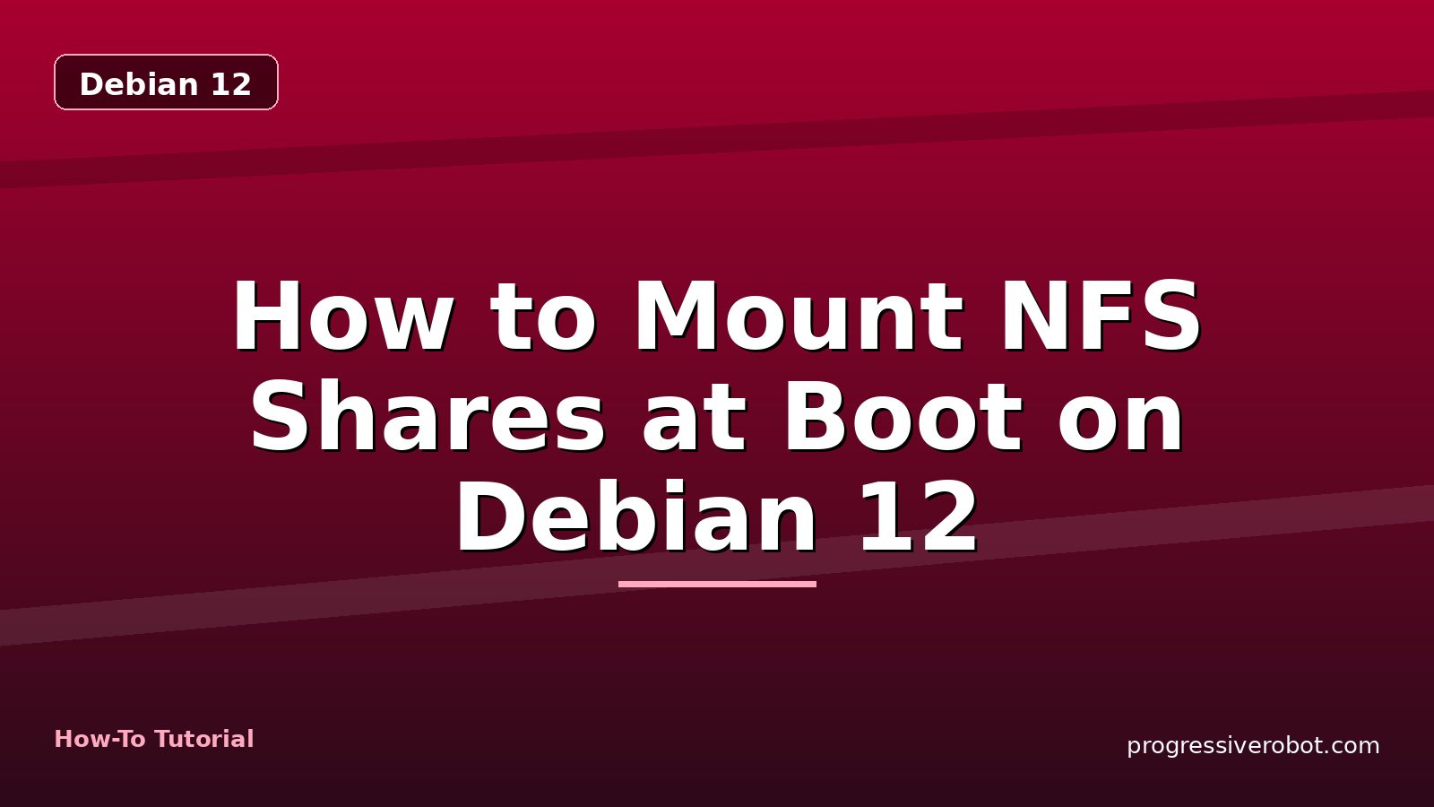 How to Mount NFS Shares at Boot on Debian 12 — step-by-step Debian 12 tutorial on Progressive Robot