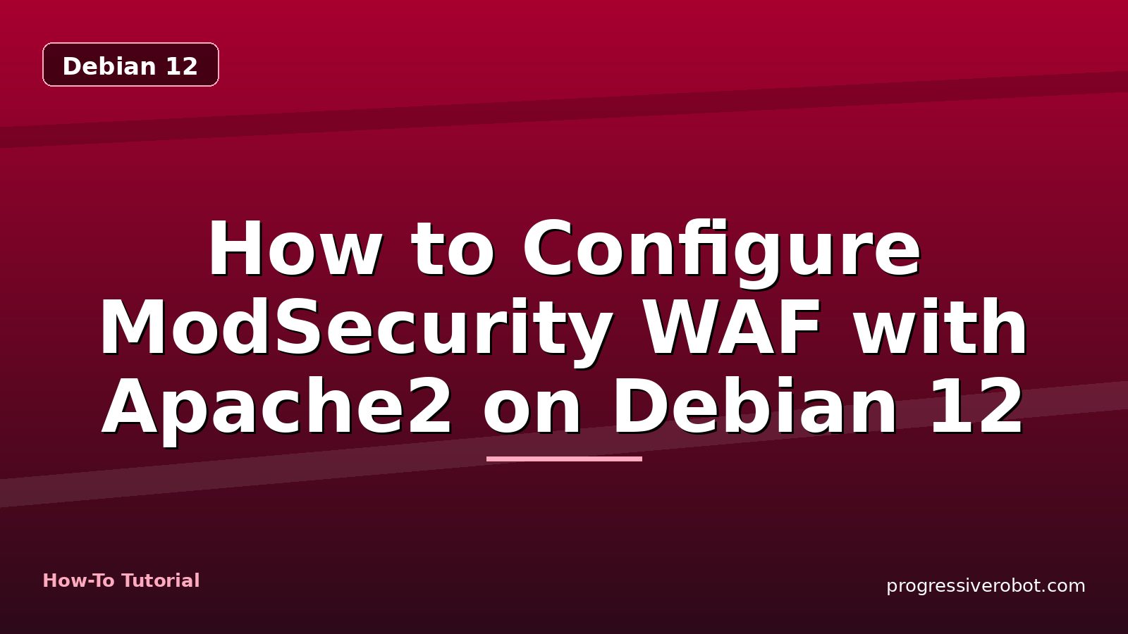 How to Configure ModSecurity WAF with Apache2 on Debian 12 — step-by-step Debian 12 tutorial on Progressive Robot