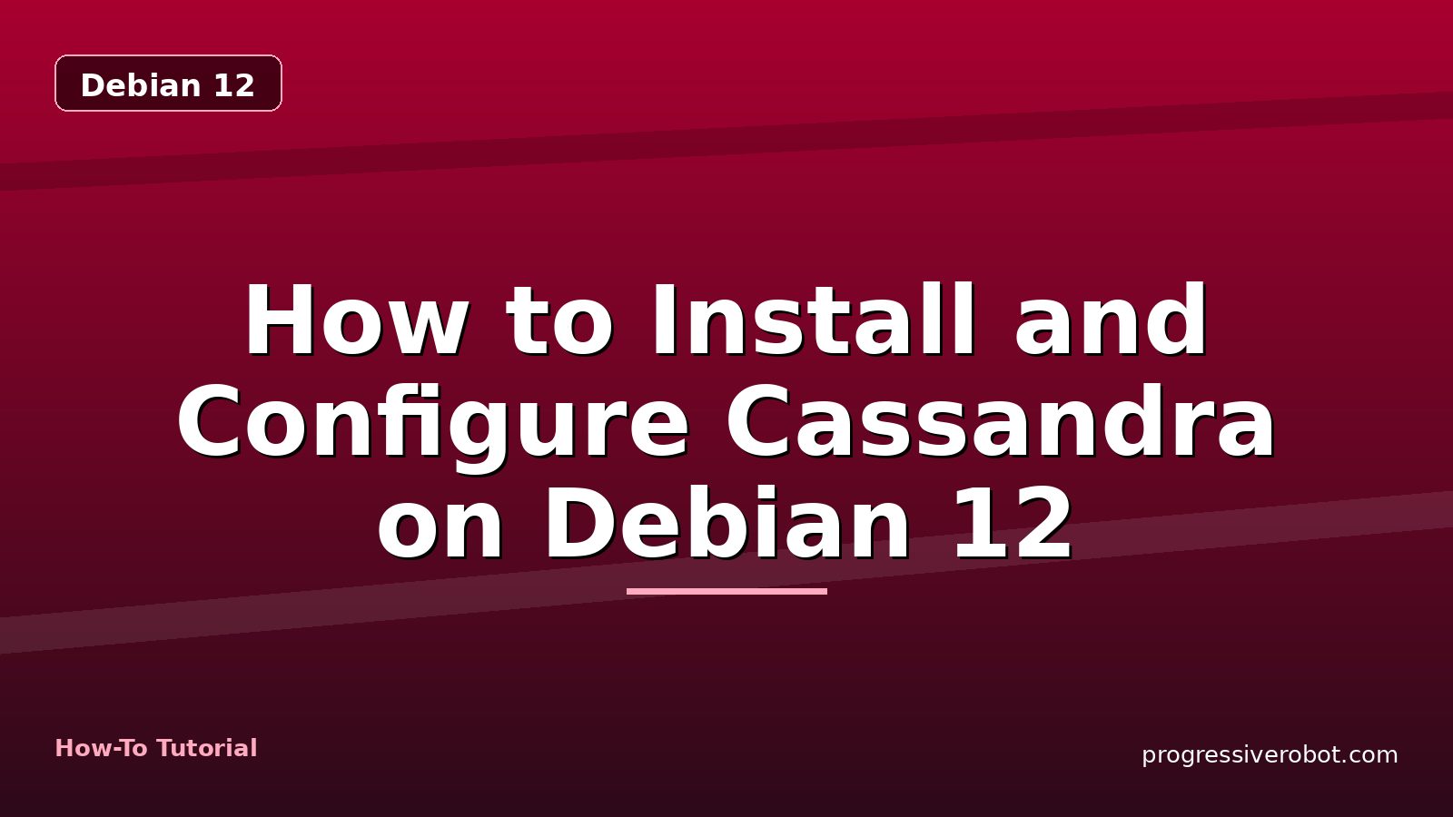 How to Install and Configure Cassandra on Debian 12 — step-by-step Debian 12 tutorial on Progressive Robot