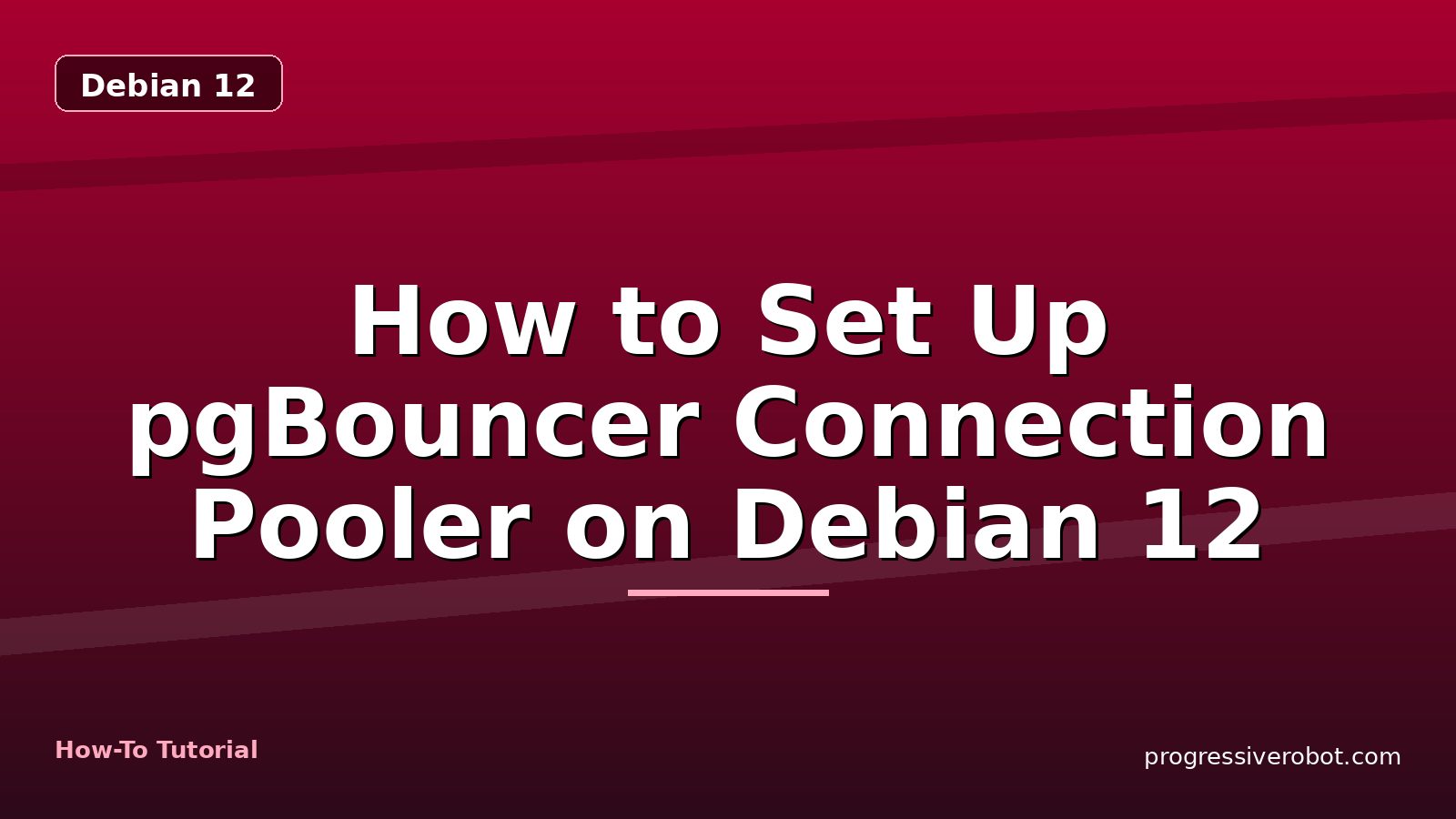 How to Set Up pgBouncer Connection Pooler on Debian 12 — step-by-step Debian 12 tutorial on Progressive Robot