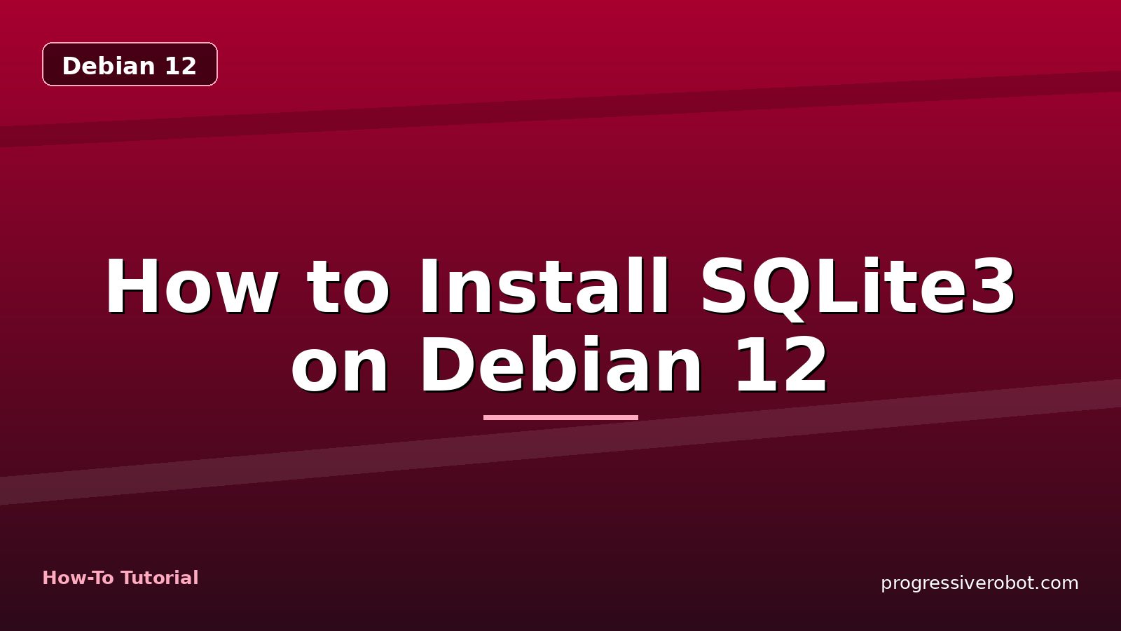 How to Install SQLite3 on Debian 12 — step-by-step Debian 12 tutorial on Progressive Robot
