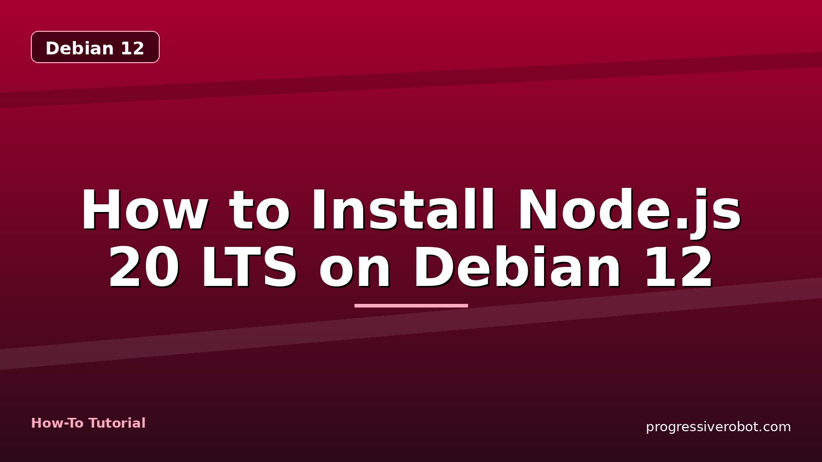How to Install Node.js 20 LTS on Debian 12 — step-by-step Debian 12 tutorial on Progressive Robot
