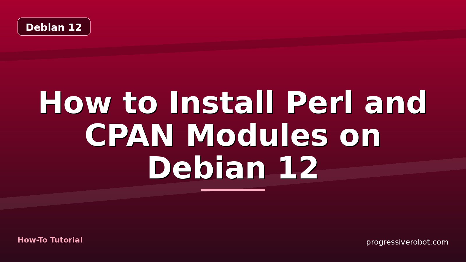 How to Install Perl and CPAN Modules on Debian 12 — step-by-step Debian 12 tutorial on Progressive Robot