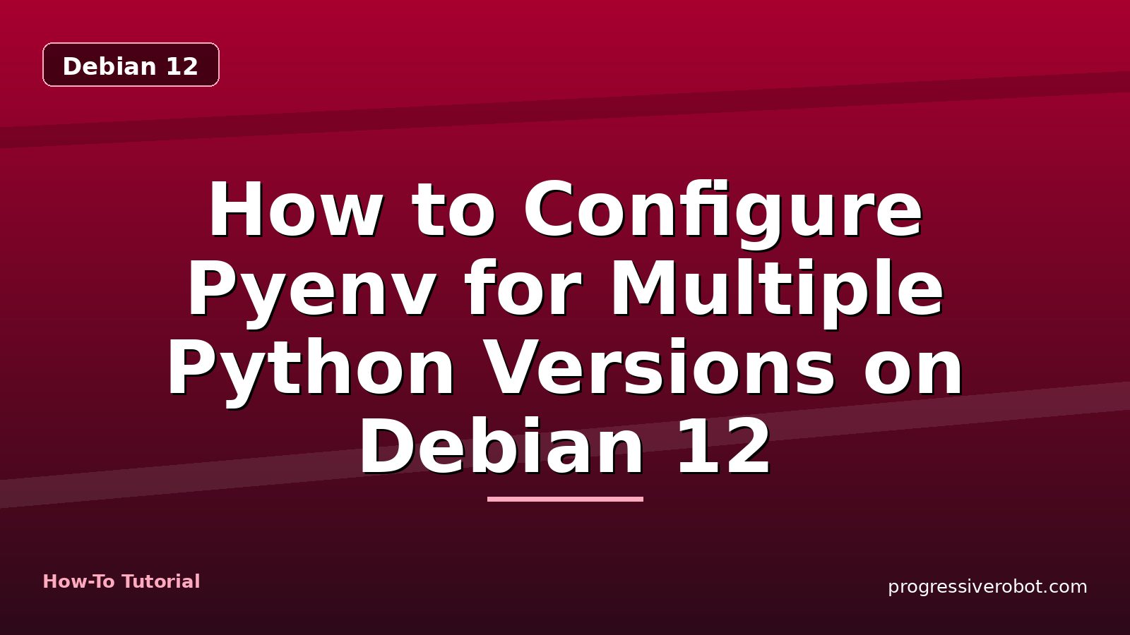 How to Configure Pyenv for Multiple Python Versions on Debian 12 — step-by-step Debian 12 tutorial on Progressive Robot