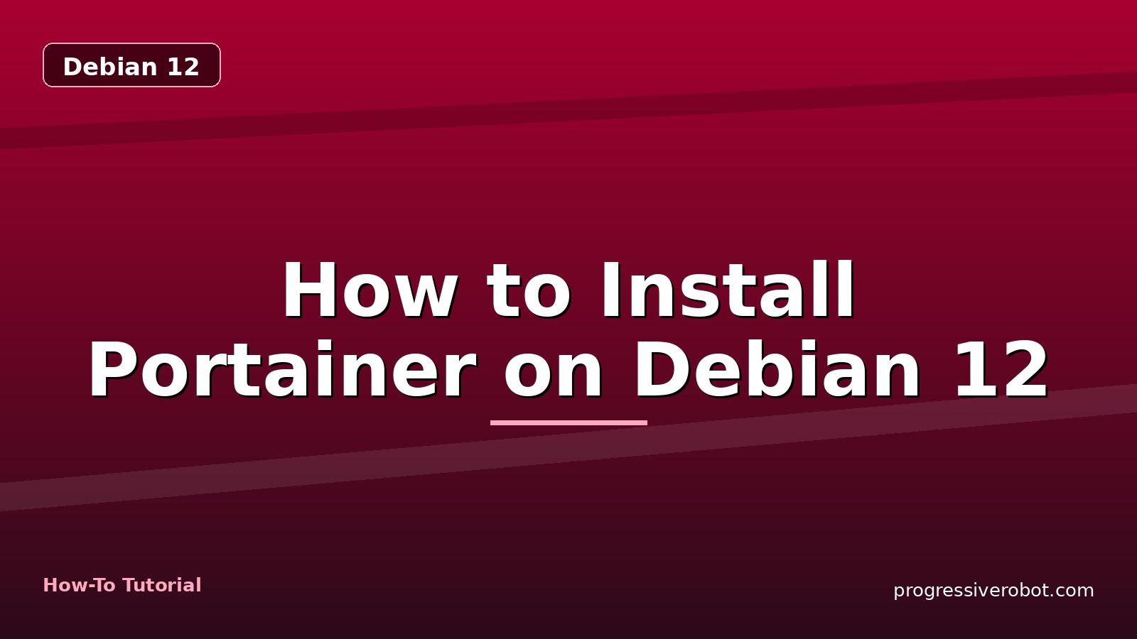 How to Install Portainer on Debian 12 — step-by-step Debian 12 tutorial on Progressive Robot