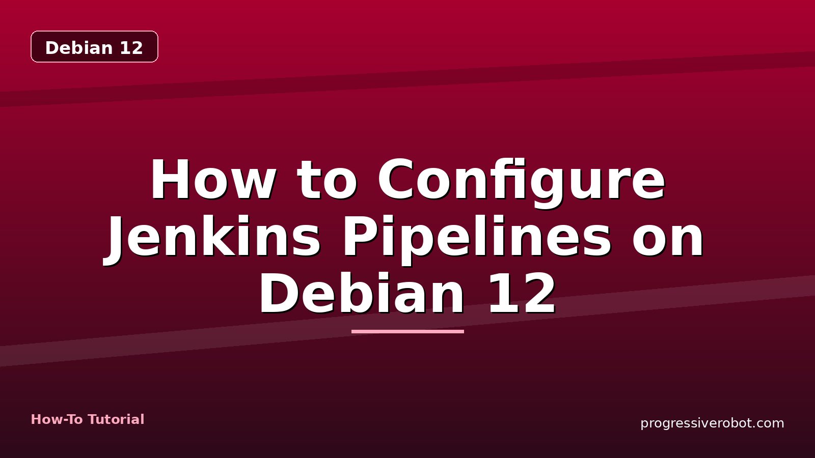 How to Configure Jenkins Pipelines on Debian 12 — step-by-step Debian 12 tutorial on Progressive Robot