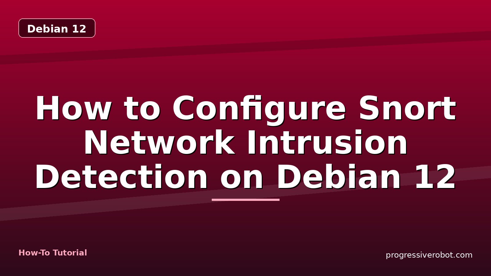How to Configure Snort Network Intrusion Detection on Debian 12 — step-by-step Debian 12 tutorial on Progressive Robot