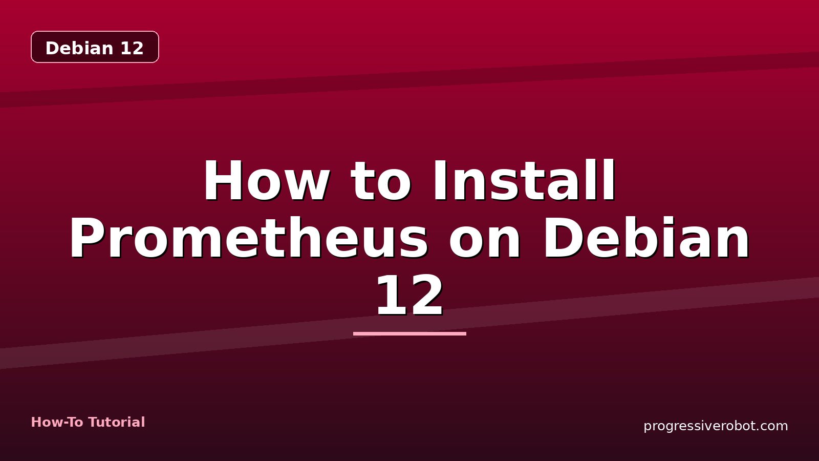 How to Install Prometheus on Debian 12 — step-by-step Debian 12 tutorial on Progressive Robot