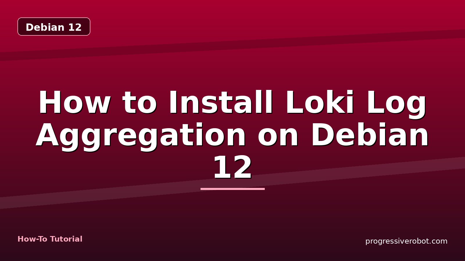 How to Install Loki Log Aggregation on Debian 12 — step-by-step Debian 12 tutorial on Progressive Robot