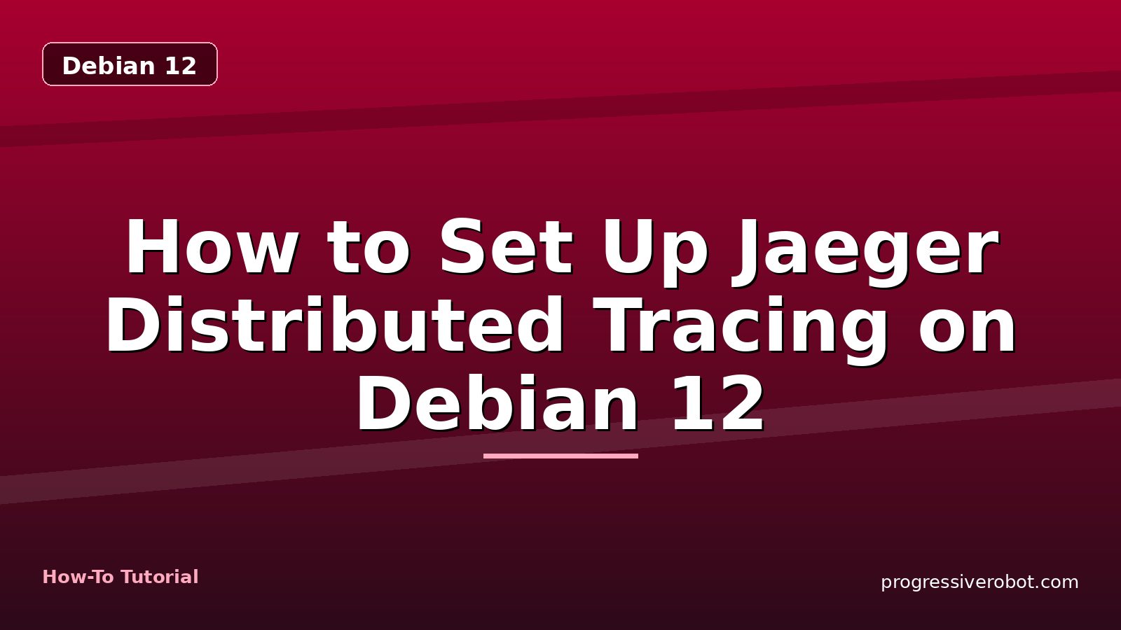 How to Set Up Jaeger Distributed Tracing on Debian 12 — step-by-step Debian 12 tutorial on Progressive Robot
