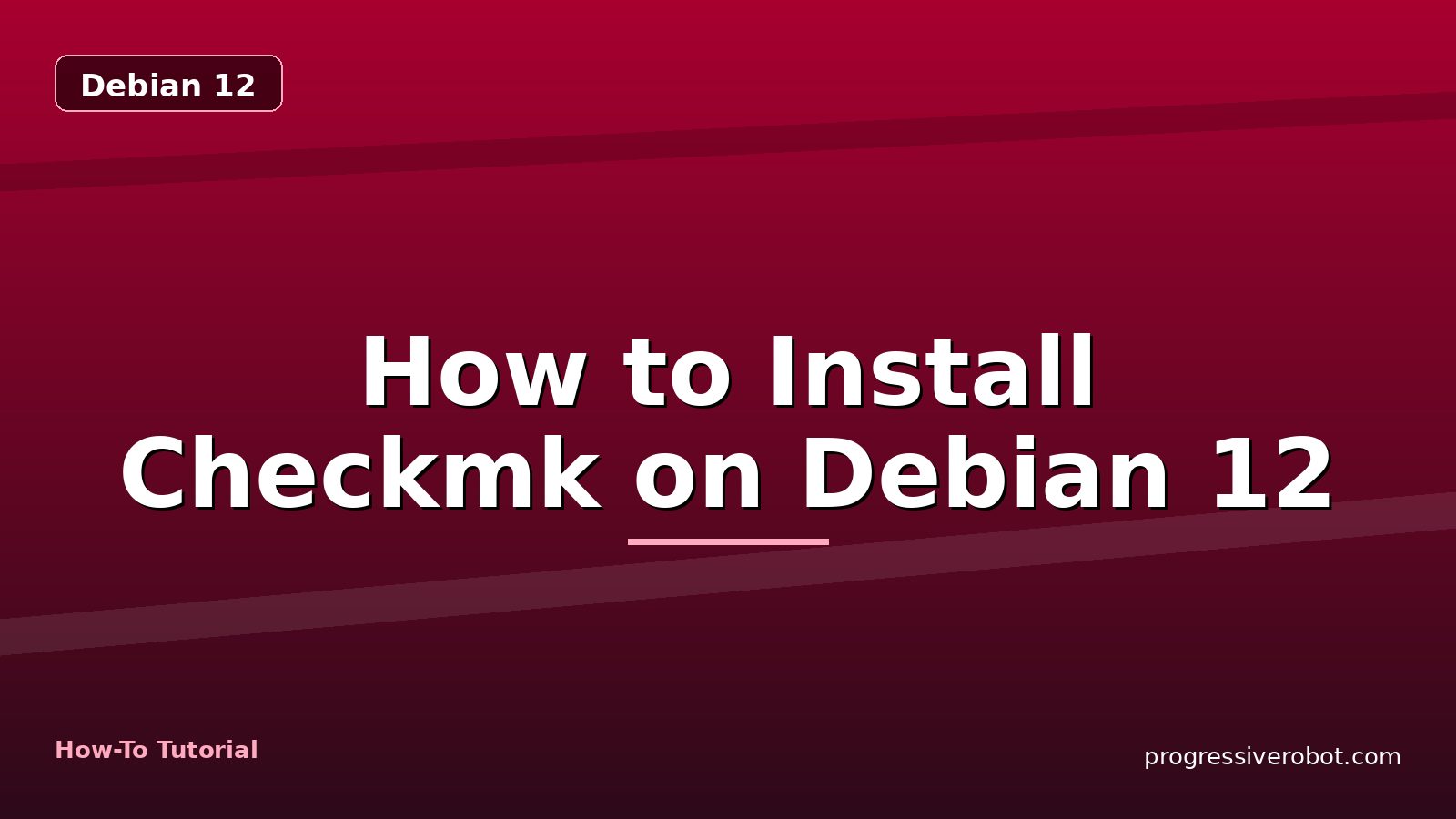How to Install Checkmk on Debian 12 — step-by-step Debian 12 tutorial on Progressive Robot