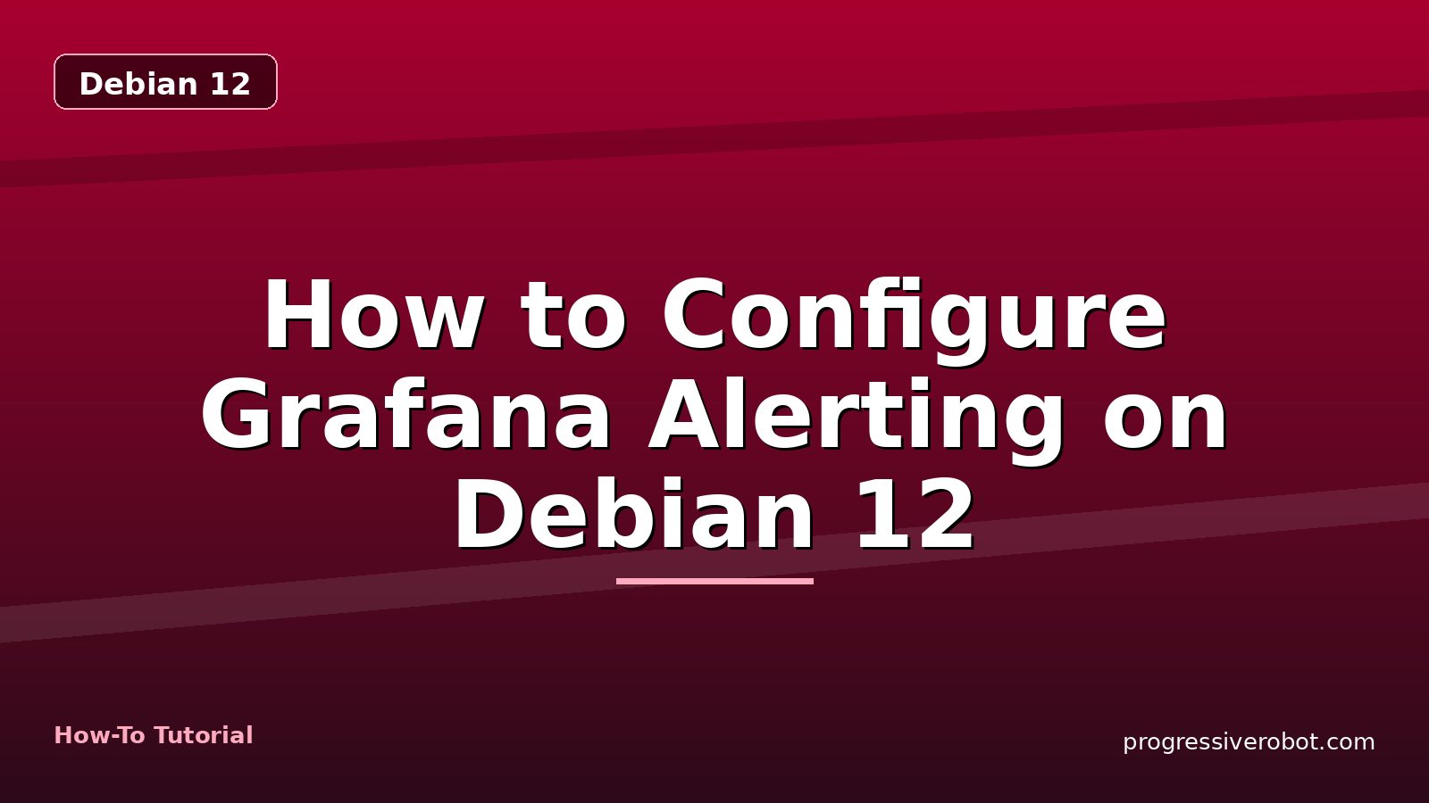 How to Configure Grafana Alerting on Debian 12 — step-by-step Debian 12 tutorial on Progressive Robot