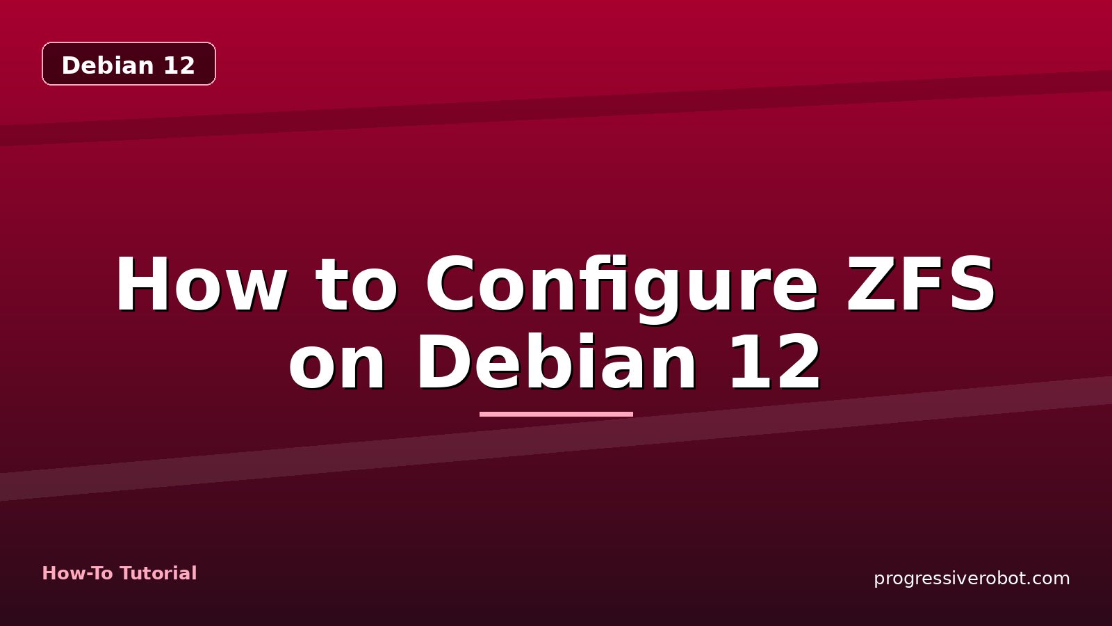 How to Configure ZFS on Debian 12 — step-by-step Debian 12 tutorial on Progressive Robot