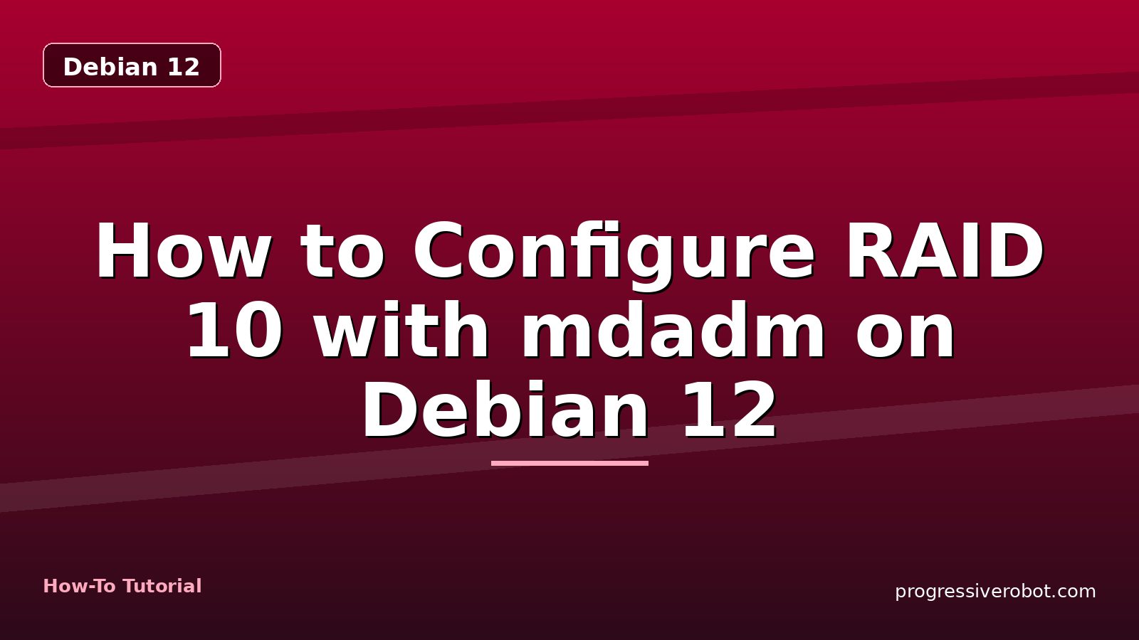 How to Configure RAID 10 with mdadm on Debian 12 — step-by-step Debian 12 tutorial on Progressive Robot