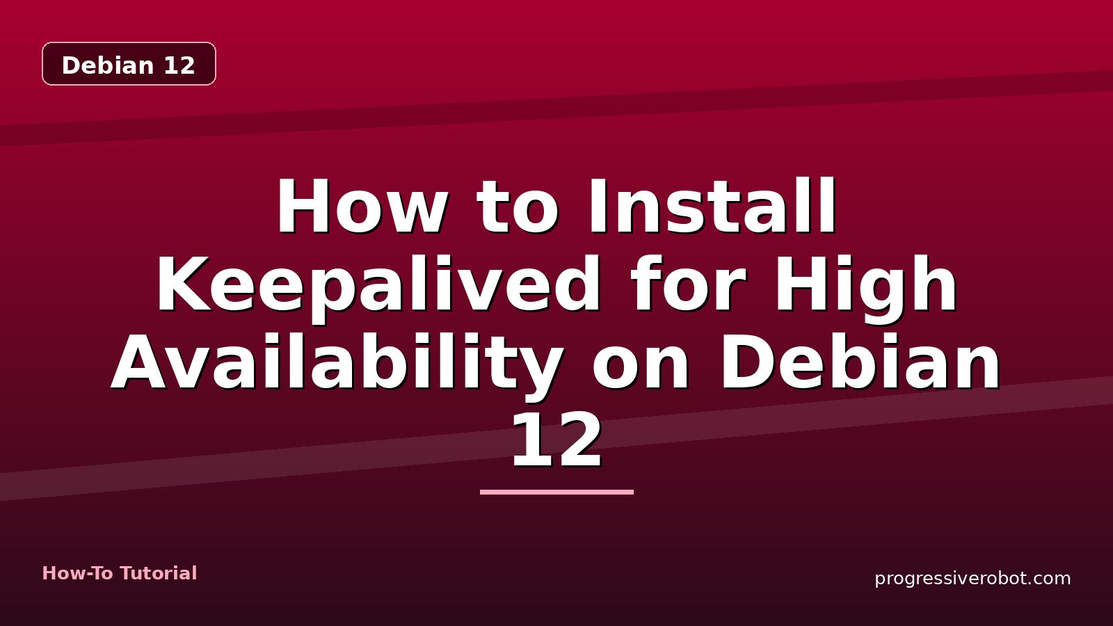 How to Install Keepalived for High Availability on Debian 12 — step-by-step Debian 12 tutorial on Progressive Robot