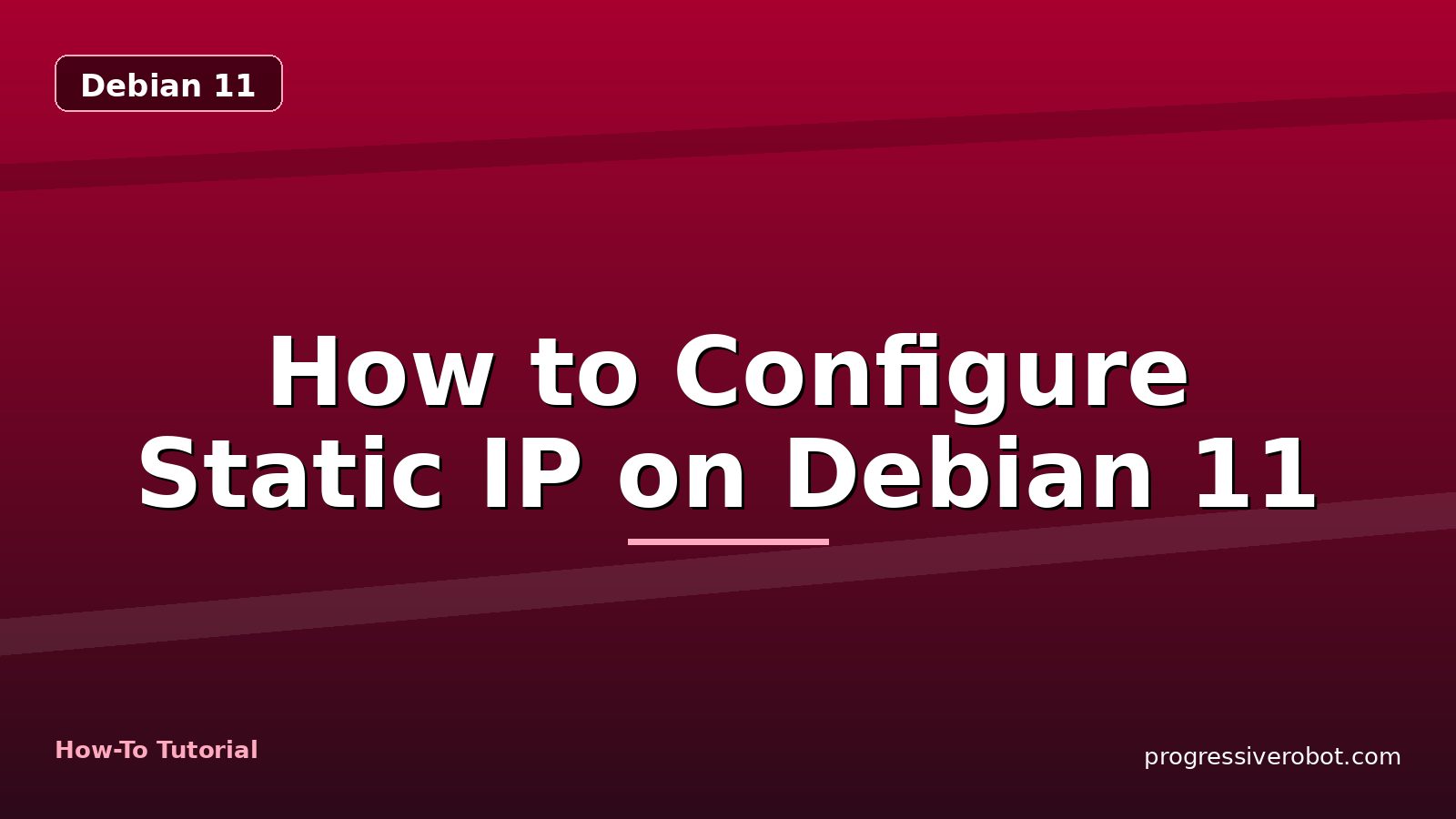 How to Configure Static IP on Debian 11 — step-by-step Debian 11 tutorial on Progressive Robot