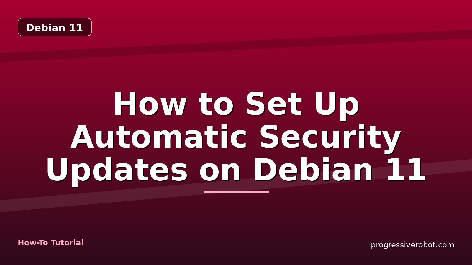 How to Set Up Automatic Security Updates on Debian 11 — step-by-step Debian 11 tutorial on Progressive Robot
