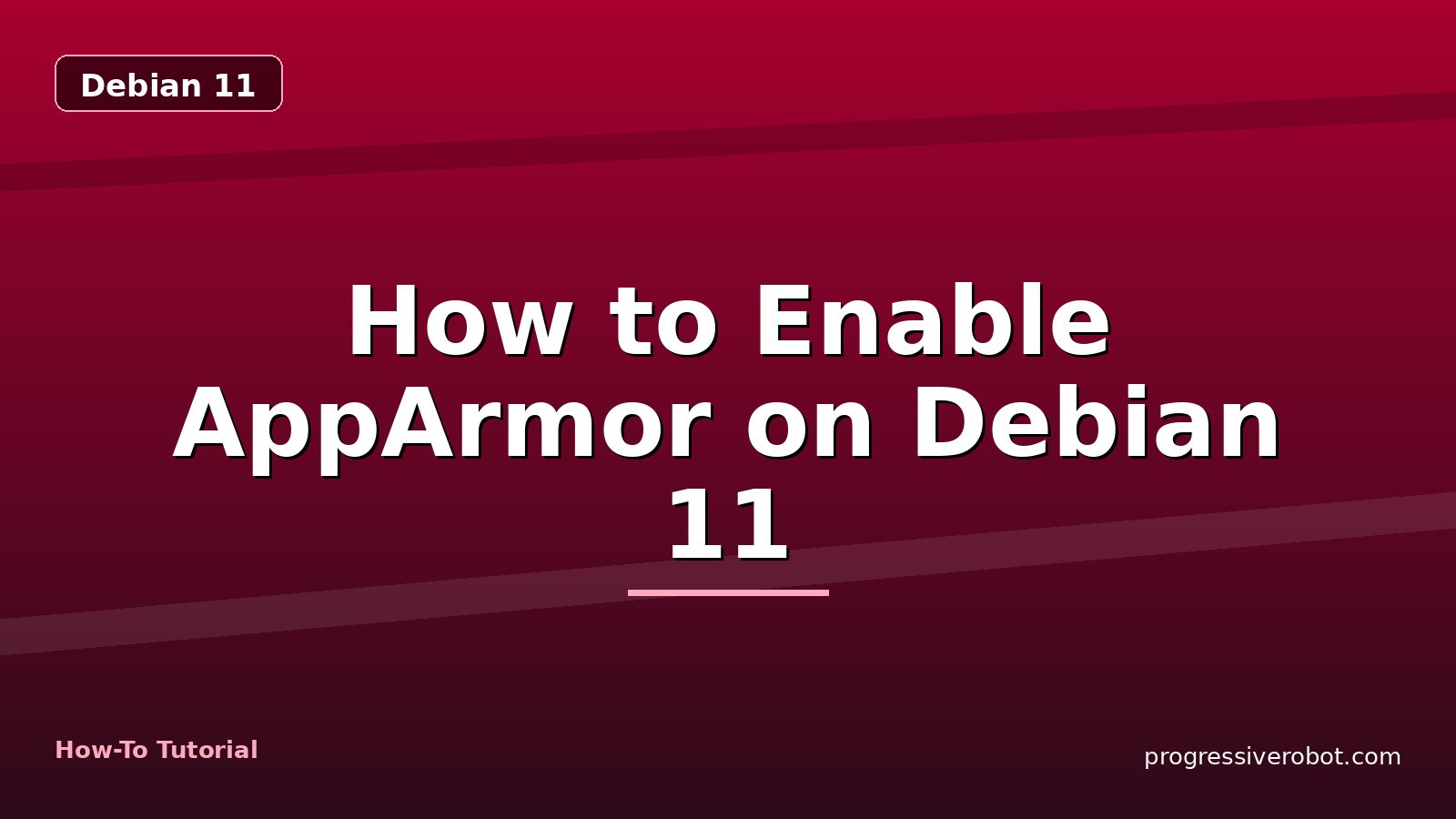 How to Enable AppArmor on Debian 11 — step-by-step Debian 11 tutorial on Progressive Robot
