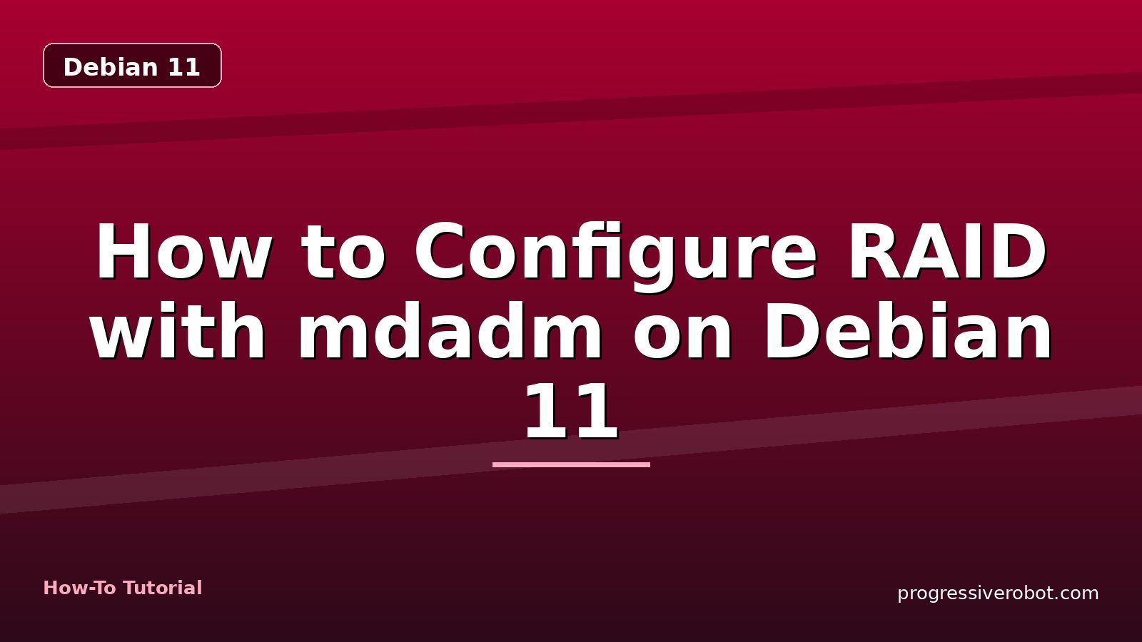 How to Configure RAID with mdadm on Debian 11 — step-by-step Debian 11 tutorial on Progressive Robot