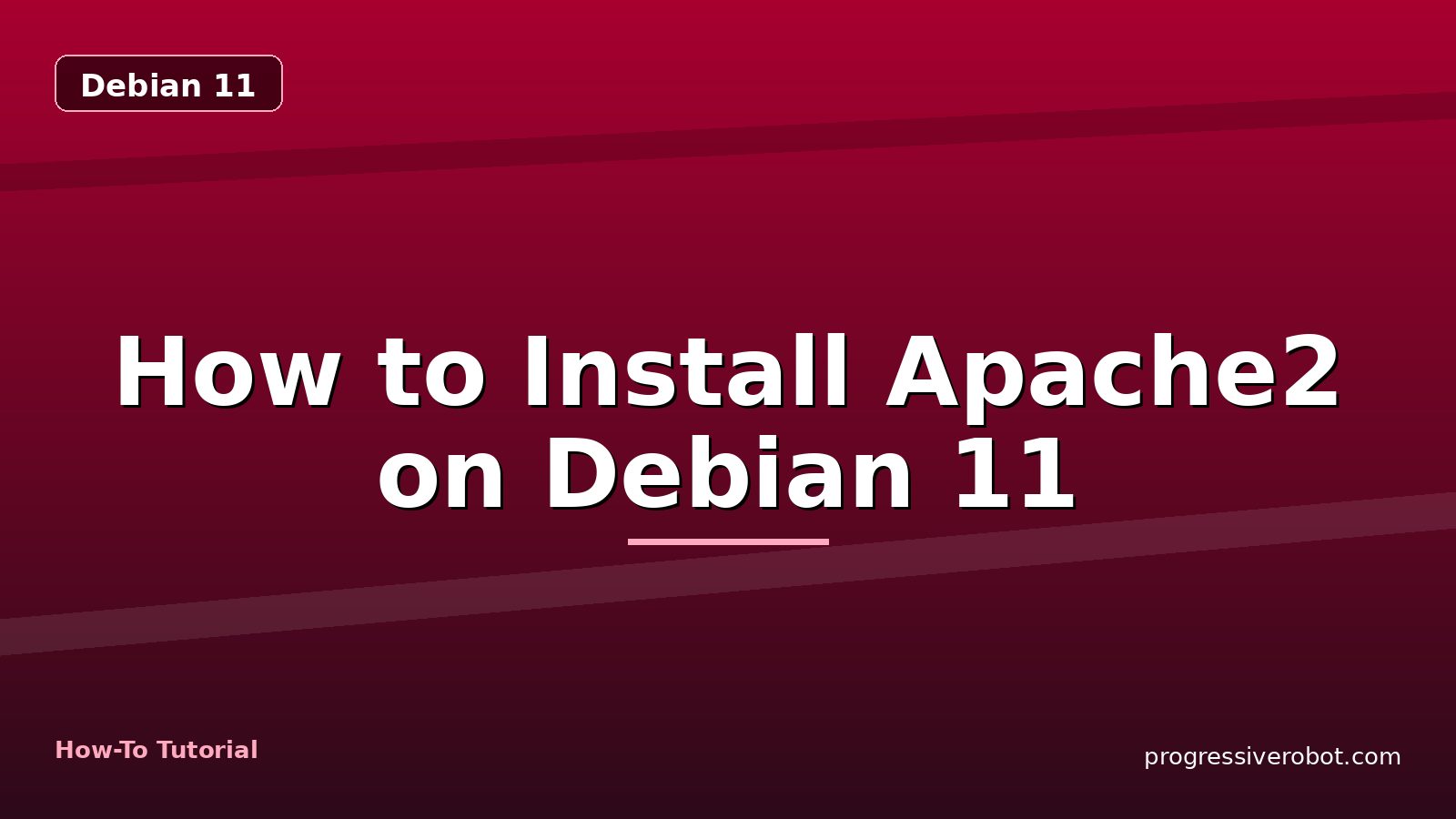 How to Install Apache2 on Debian 11 — step-by-step Debian 11 tutorial on Progressive Robot