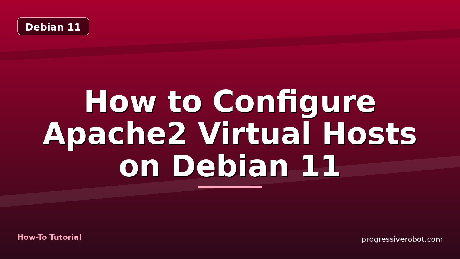 How to Configure Apache2 Virtual Hosts on Debian 11 — step-by-step Debian 11 tutorial on Progressive Robot