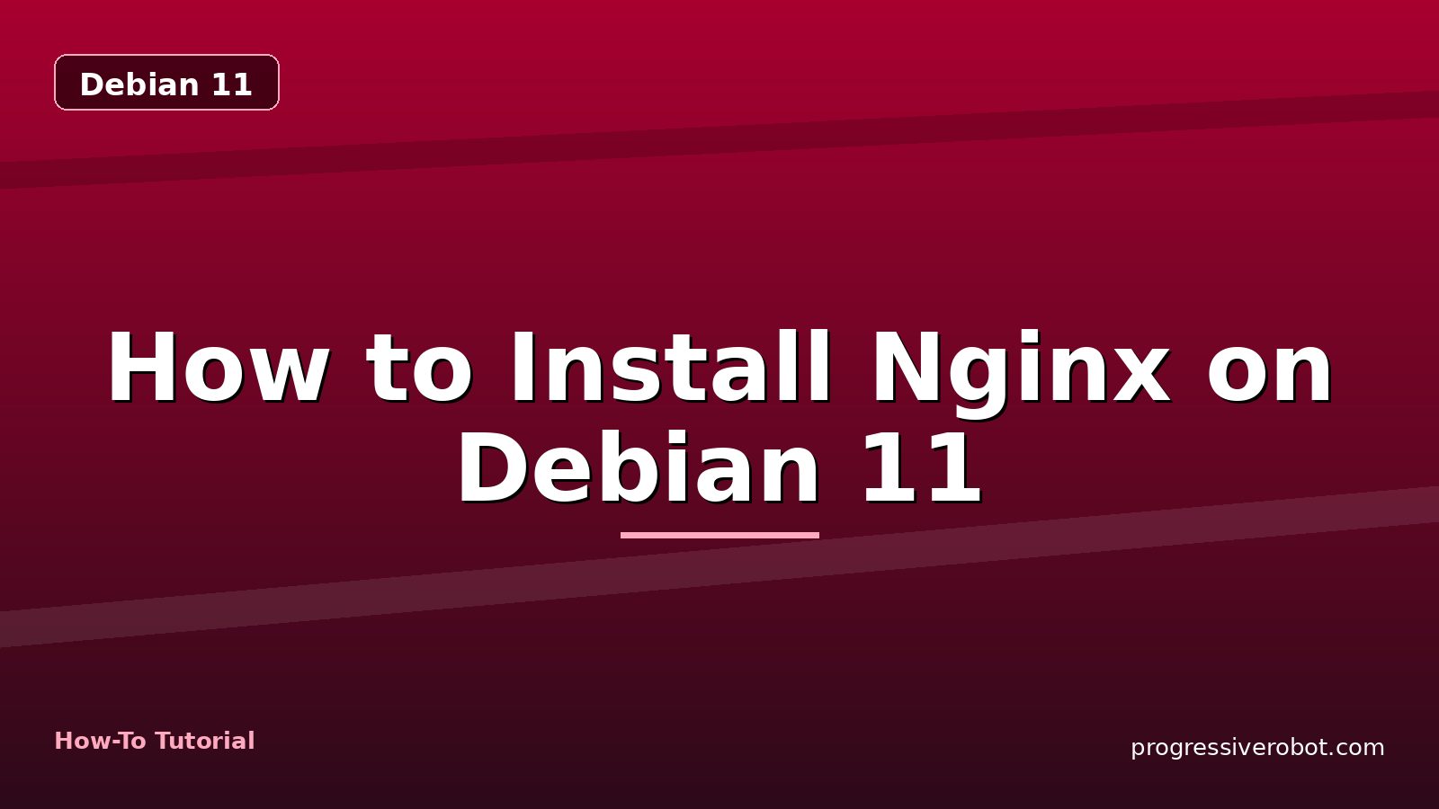 How to Install Nginx on Debian 11 — step-by-step Debian 11 tutorial on Progressive Robot