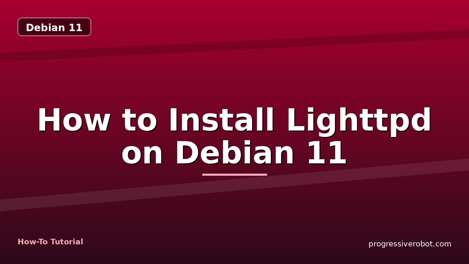 How to Install Lighttpd on Debian 11 — step-by-step Debian 11 tutorial on Progressive Robot
