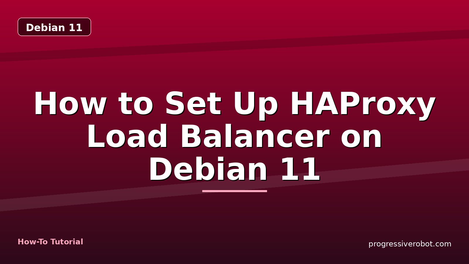 How to Set Up HAProxy Load Balancer on Debian 11 — step-by-step Debian 11 tutorial on Progressive Robot
