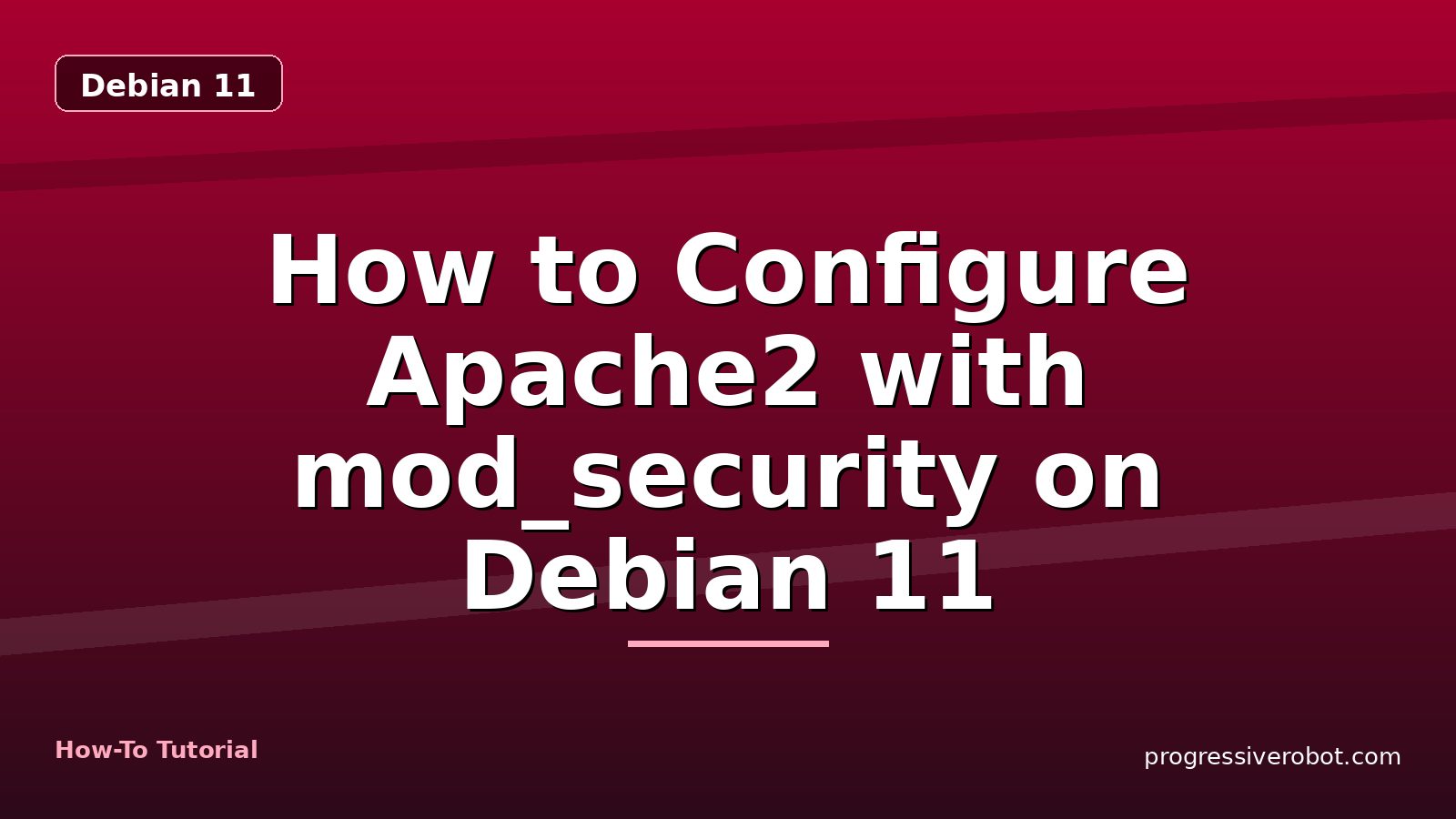 How to Configure Apache2 with mod_security on Debian 11 — step-by-step Debian 11 tutorial on Progressive Robot